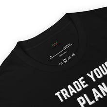 Load image into Gallery viewer, TRADE YOUR PLAN T-SHIRT
